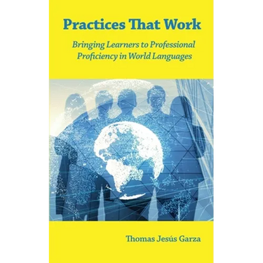 Practices That Work: Bringing Learners to Professional Proficiency in World Languages
