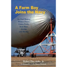 A Farm Boy Joins the Navy: An Oral History, Written Down: Cotton Fields, Steel Ships, Airships and Missiles