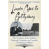 Lincoln Comes to Gettysburg: The Creation of the Soldiers' National Cemetery and Lincoln's Gettysburg Address