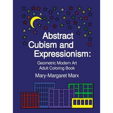Abstract Cubism and Expressionism: Geometric Modern Art Adult Coloring Book