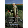 Ten Meditations for Catching and Losing One's Breath