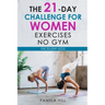 The 21-Day Challenge for Women Exercises, No Gym Excellent Legs