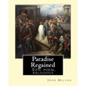 Paradise Regained, By: John Milton: Epic poem, religious