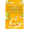 Gastric Sleeve Cookbook: Meal Plans and Time Saving Bariatric Recipes for Health (Easy Meal Plans and Recipes to Eat Well & Keep the Weight Off)