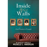 Inside These Walls: From Trauma to Triumph