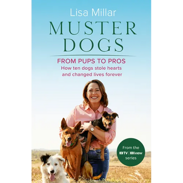 Muster Dogs from Pups to Pros: A New Companion Book to the Heartwarming Show for Fans of Back Roads and the Flying Vet