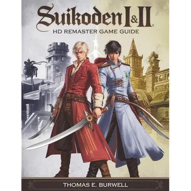 Suikoden I & II HD Remaster Game Guide: The Ultimate Walkthrough to Mastering Every Battle, Unlocking All 108 Stars, and Achieving Every Ending
