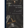 Heat Treatment of Steel; Hardening--tempering--case-hardening ..