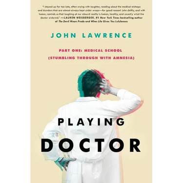 PLAYING DOCTOR - Part One: Medical School: Stumbling through with amnesia