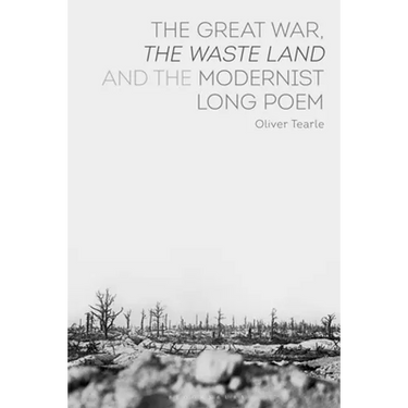 The Great War, the Waste Land and the Modernist Long Poem