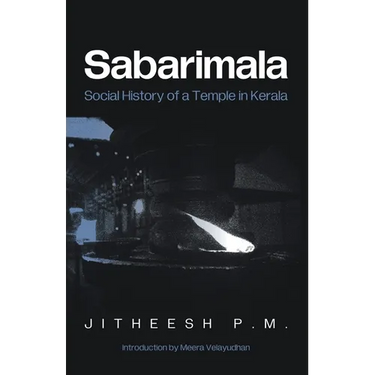 Sabarimala: Social History of a Temple in Kerala