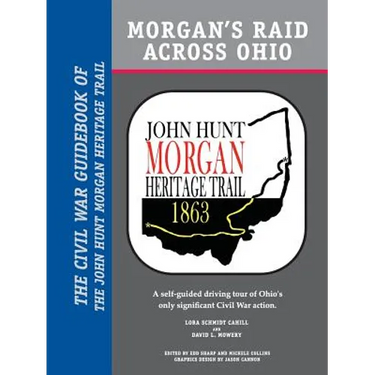 Morgan's Raid Across Ohio: The Civil War Guidebook of the John Hunt Morgan Heritage Trail