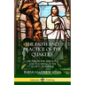 The Faith and Practice of the Quakers: The Philosophy, Theology and Teachings of the Society of Friends