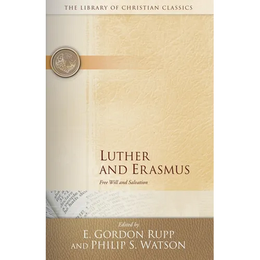 Luther and Erasmus: Free Will and Salvation