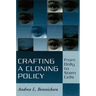 Crafting a Cloning Policy: From Dolly to Stem Cells