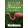Pink Flamingoed