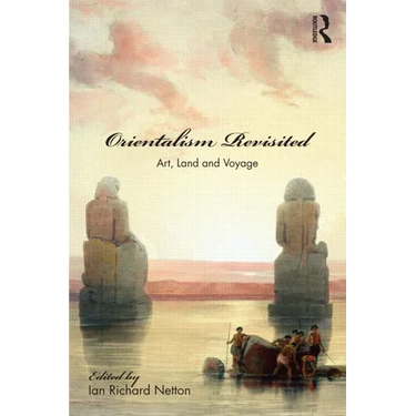 Orientalism Revisited: Art, Land and Voyage