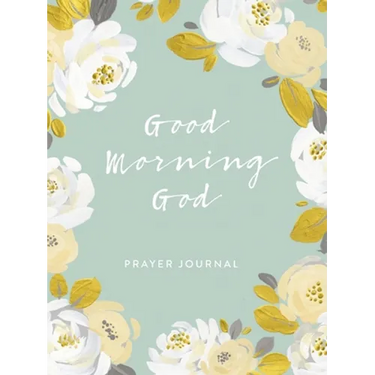 Good Morning God: Prayer Journal (a 90-Day Invitation to Gratitude, Hope, and Joy in God's Promises