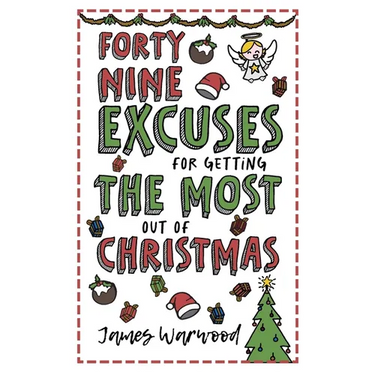 49 Excuses for Getting the Most Out of Christmas