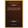 The Rejected Apocryphal Books Of Adam And Eve