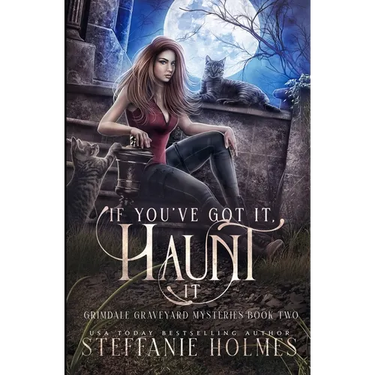 If You've Got It, Haunt It: A kooky, spooky, cozy fantasy with spice