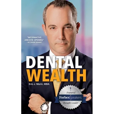Dental Wealth: Utilizing Your Practice to Create Financial Freedom