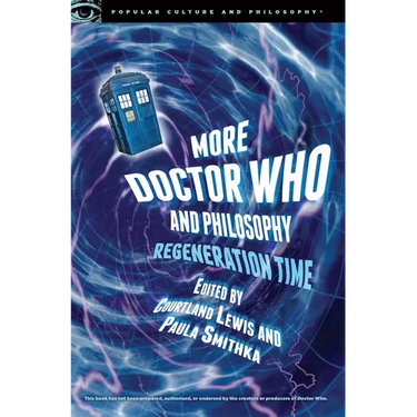 More Doctor Who and Philosophy: Regeneration Time