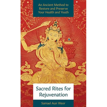 Sacred Rites for Rejuvenation: A Simple, Powerful Technique for Healing and Spiritual Strength