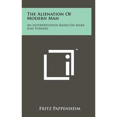 The Alienation Of Modern Man: An Interpretation Based On Marx And Tonnies