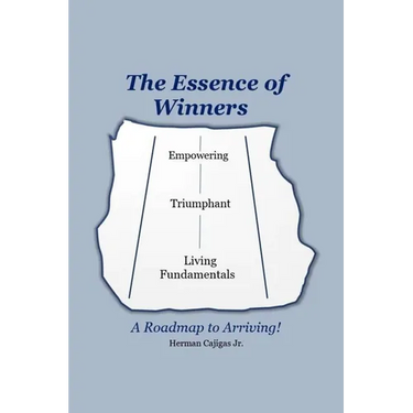 The Essence of Winners: A Roadmap to Arriving!