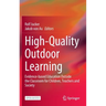 High-Quality Outdoor Learning: Evidence-Based Education Outside the Classroom for Children, Teachers and Society