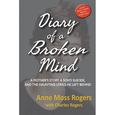 Diary of a Broken Mind: A Mother's Story, A Son's Suicide, and The Haunting Lyrics He Left Behind