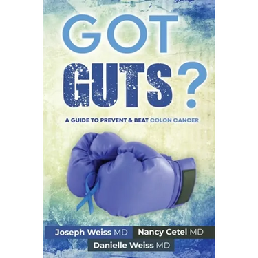 Got Guts! A Guide to Prevent and Beat Colon Cancer