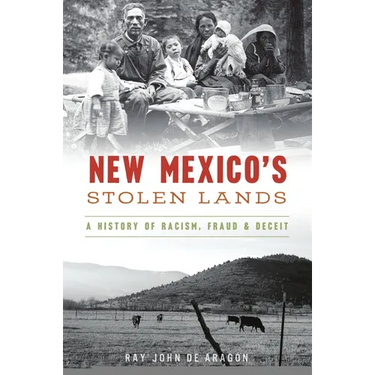 New Mexico's Stolen Lands: A History of Racism, Fraud & Deceit