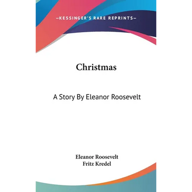 Christmas: A Story By Eleanor Roosevelt