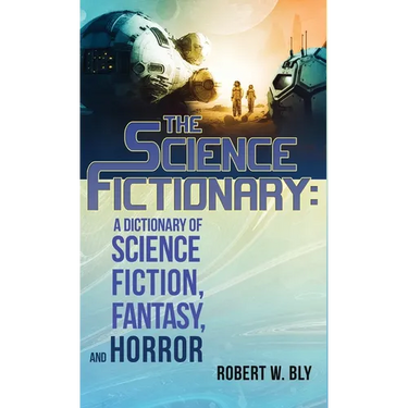 The Science Fictionary: A Dictionary of Science Fiction, Fantasy, and Horror