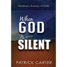 When God Is Silent: Abraham's Journey of Faith