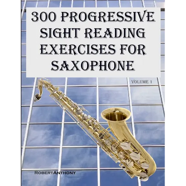 300 Progressive Sight Reading Exercises for Saxophone
