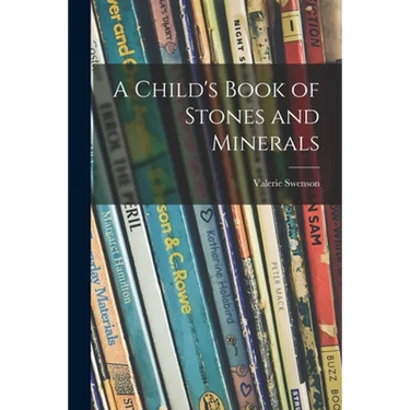 A Child's Book of Stones and Minerals