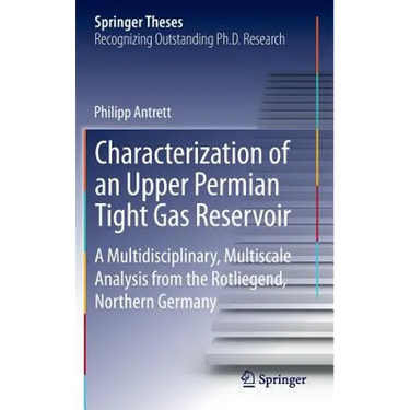 Characterization of an Upper Permian Tight Gas Reservoir: A Multidisciplinary, Multiscale Analysis from the Rotliegend, Northern Germany