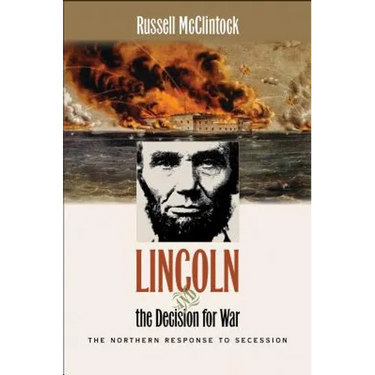 Lincoln and the Decision for War: The Northern Response to Secession