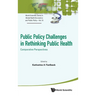 Public Policy Challenges in Rethinking Public Health: Comparative Perspectives