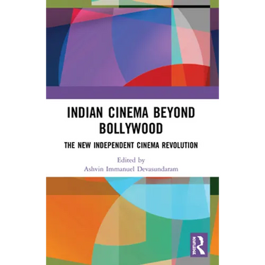 Indian Cinema Beyond Bollywood: The New Independent Cinema Revolution