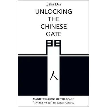 Unlocking the Chinese Gate: Manifestations of the Space "In-Between" in Early China
