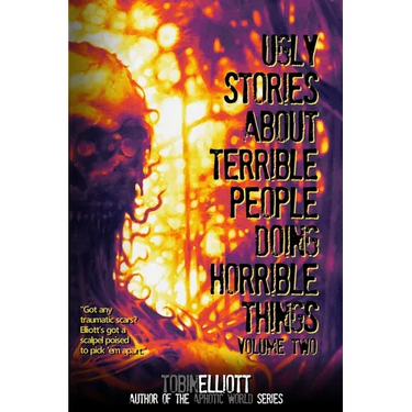 Ugly Stories About Terrible People Doing Horrible Things, Volume Two