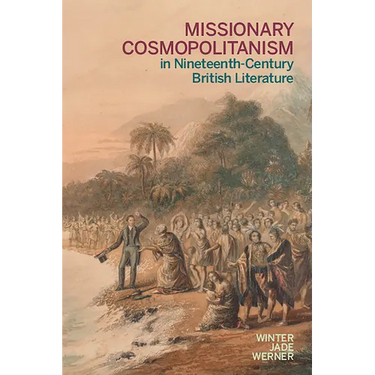 Missionary Cosmopolitanism in Nineteenth-Century British Literature