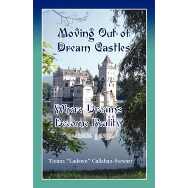 Moving Out of Dream Castles...Where Dreams Become Reality