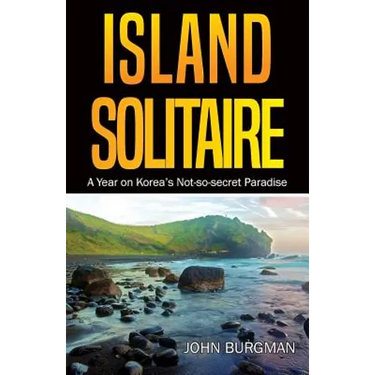 Island Solitaire: A Year on Korea's Not-so-secret Paradise
