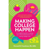 Making College Happen (Third Edition): An insightful guide to making savvy financial decisions and cutting college costs