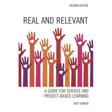 Real and Relevant: A Guide for Service and Project-Based Learning